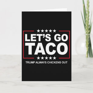 Trump Taco Trade Funny Trump Always Chickens Out  Card