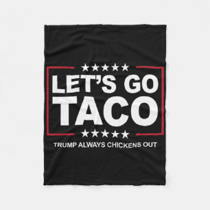 Trump Taco Trade Funny Trump Always Chickens Out Fleece Blanket