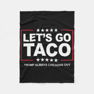 Trump Taco Trade Funny Trump Always Chickens Out Fleece Blanket