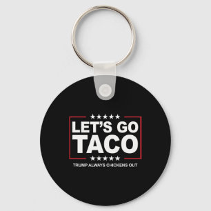 Trump Taco Trade Funny Trump Always Chickens Out Key Ring