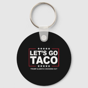 Trump Taco Trade Funny Trump Always Chickens Out Key Ring