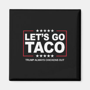 Trump Taco Trade Funny Trump Always Chickens Out Magnet