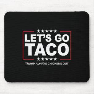 Trump Taco Trade Funny Trump Always Chickens Out Mouse Pad