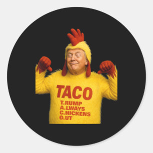 Trump Taco Trump Always Chickens Out Classic Round Sticker