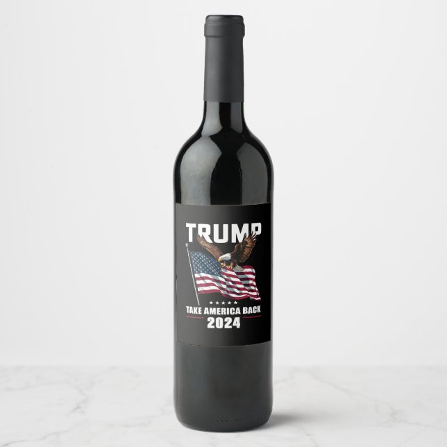 Trump Take America Back American Election 2024 Wine Label (Front)