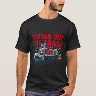 Trump Taking Out The Trash Funny Trump T-Shirt