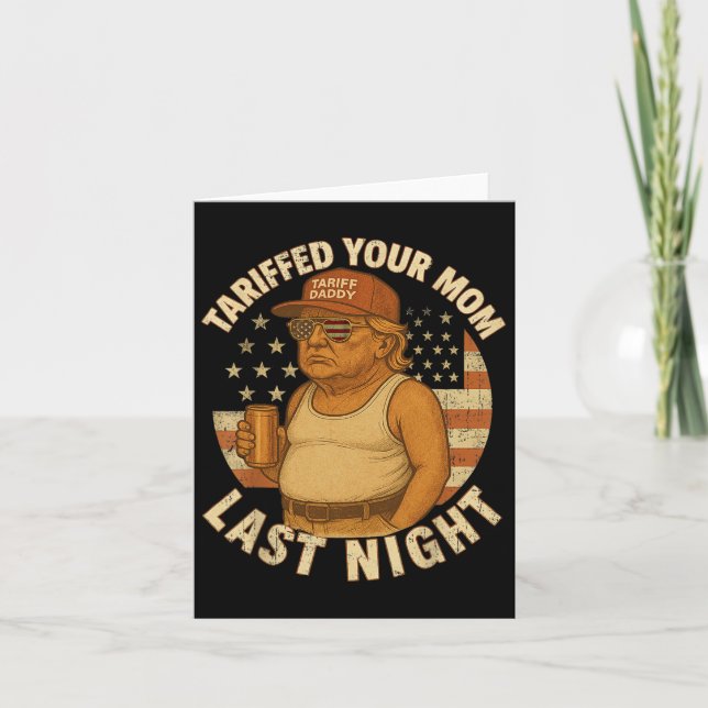 Trump Tariffed Your Mum Last Night Tariff 1  Card (Front)