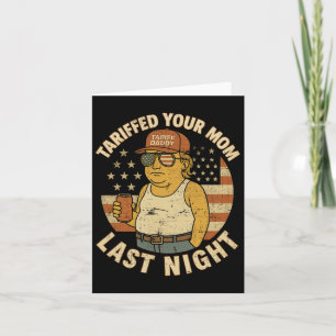 Trump Tariffed Your Mum Last Night Tariff 2 Card