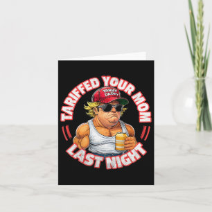Trump Tariffed Your Mum Last Night Tariff Daddy 3 Card