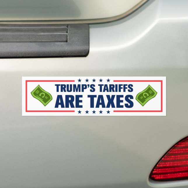 Trump Tariffs Are Taxes Anti-Trump Bumper Sticker (On Car)