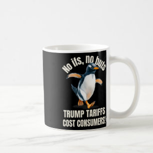 Trump Tariffs Cost Consumers Funny Penguin Heard I Coffee Mug