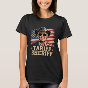 Trump Tarriffs Tariff Sheriff President Trump Tari T-Shirt