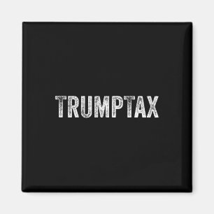 Trump Tax 1 Magnet
