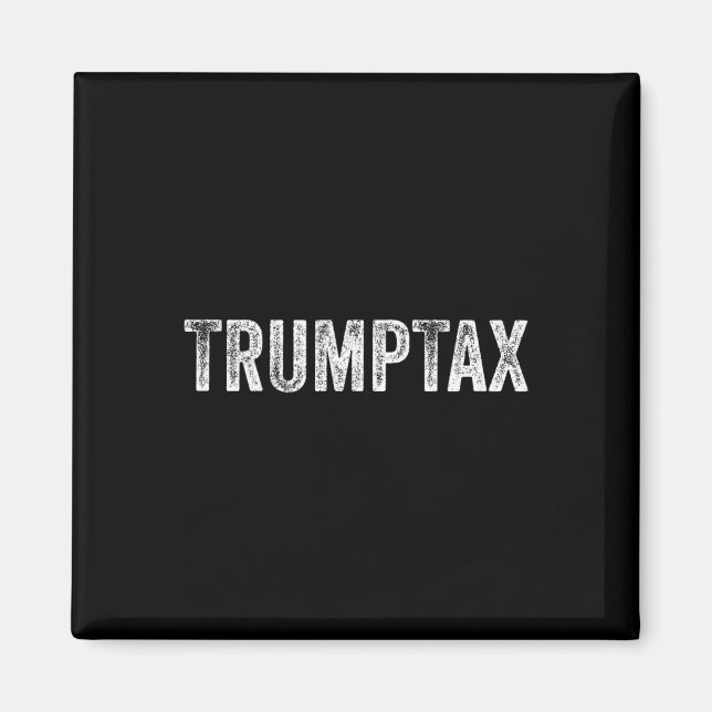 Trump Tax 1  Magnet (Front)