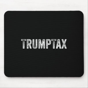Trump Tax 1 Mouse Pad