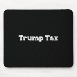 Trump Tax Mouse Pad