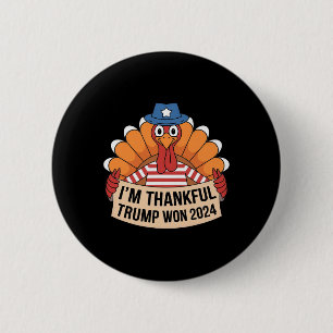 Trump Thanksgiving 2024 Shirt I'm Thankful Trump W 6 Cm Round Badge