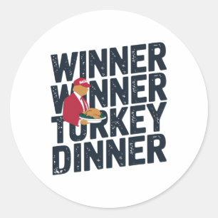 Trump Thanksgiving 2024 Winner Winner Turkey Dinne Classic Round Sticker
