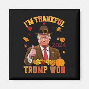 Trump Thanksgiving I'm Thankful Trump Won 1 Magnet