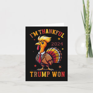 Trump Thanksgiving - Im Thankful Trump Won 2024 Card