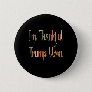 Trump Thanksgiving - I'm Thankful Trump Won 2024 F 6 Cm Round Badge