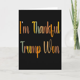 Trump Thanksgiving - I'm Thankful Trump Won 2024 F Card