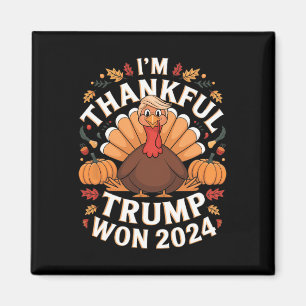 Trump Thanksgiving I'm Thankful Trump Won 2024 Magnet