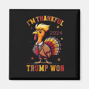 Trump Thanksgiving - I'm Thankful Trump Won 2024 Magnet
