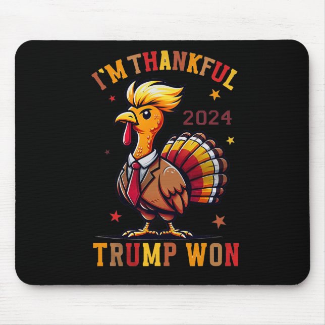 Trump Thanksgiving - I'm Thankful Trump Won 2024  Mouse Pad (Front)