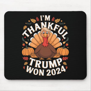 Trump Thanksgiving I'm Thankful Trump Won 2024 Mouse Pad