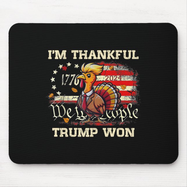 Trump Thanksgiving - I'm Thankful Trump Won 2024  Mouse Pad (Front)