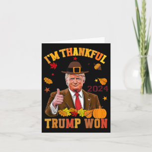 Trump Thanksgiving I'm Thankful Trump Won 2 Card