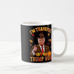 Trump Thanksgiving I'm Thankful Trump Won 2  Coffee Mug