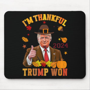 Trump Thanksgiving I'm Thankful Trump Won 2  Mouse Pad