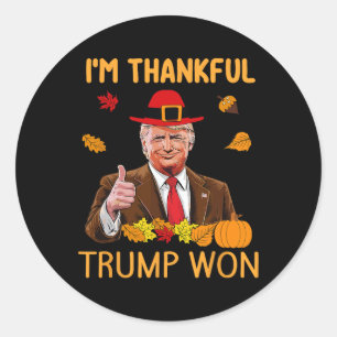 Trump Thanksgiving I'm Thankful Trump Won 3 Classic Round Sticker