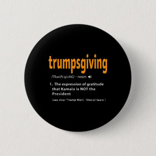 Trump Thanksgiving Shirt Funny Turkey Day Trump Wo 6 Cm Round Badge