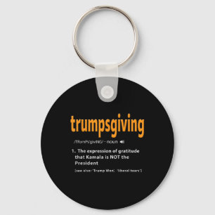 Trump Thanksgiving Shirt Funny Turkey Day Trump Wo Key Ring