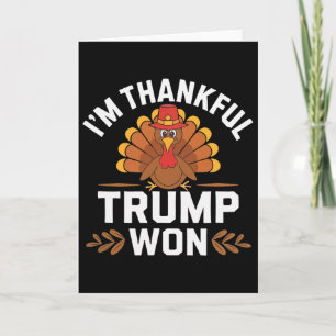 Trump Thanksgiving Shirt I'm Thankful Trump Won Card