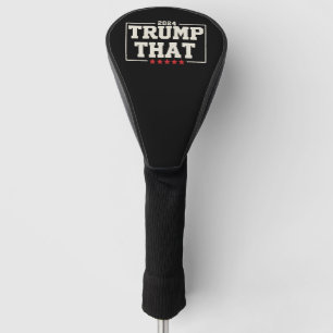 Trump That 2024 47th US President Vintage Golf Head Cover