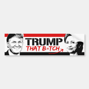 Trump That B -.png Bumper Sticker