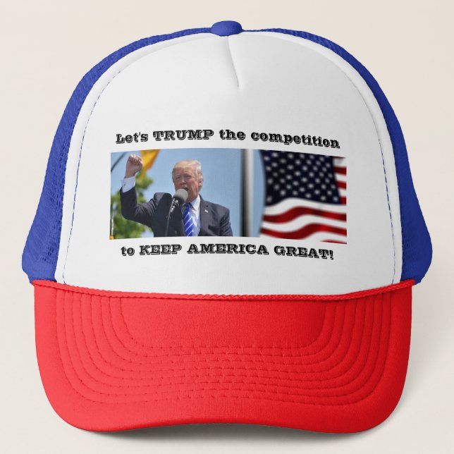 Trump the competition- Keep America Great! Trucker Hat (Front)