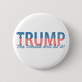 Trump, The Donald will do it! 6 Cm Round Badge