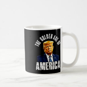 Trump The Golden Age Of America Trump's Famous Quo Coffee Mug