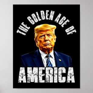 Trump The Golden Age Of America Trump's Famous Quo Poster