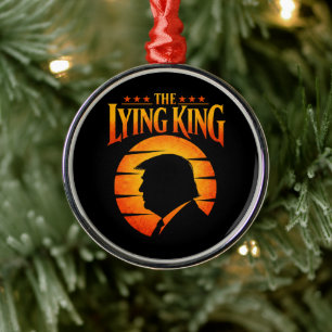 Trump The Lying King Sarcastic Humor Metal Ornament