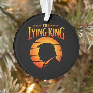 Trump The Lying King Sarcastic Humor Ornament