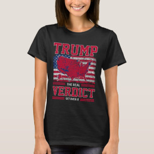 Trump The Real Verdict Get Over It Us Flag Inaugur T-Shirt