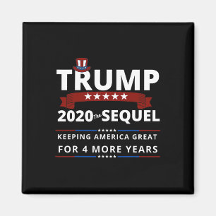 Trump The Sequel Keeping America Great For 4 More Magnet