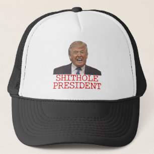 Trump, the Shithole President Trucker Hat