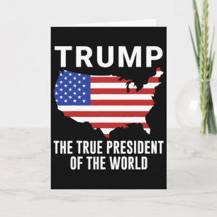 Trump The True President Of The World 1  Card